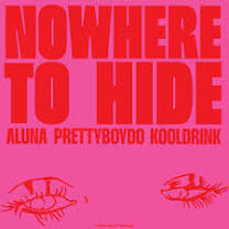 Aluna – Nowhere to Hide Ft. Prettyboy D-O, Kooldrink & AlunaGeorge