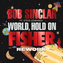 Bob Sinclar – World Hold On [FISHER Rework] ft. Steve Edwards