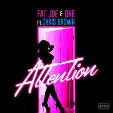 Fat Joe, Chris Brown, Dre – Attention