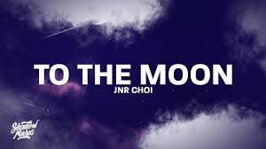Jnr Choi – To The Moon