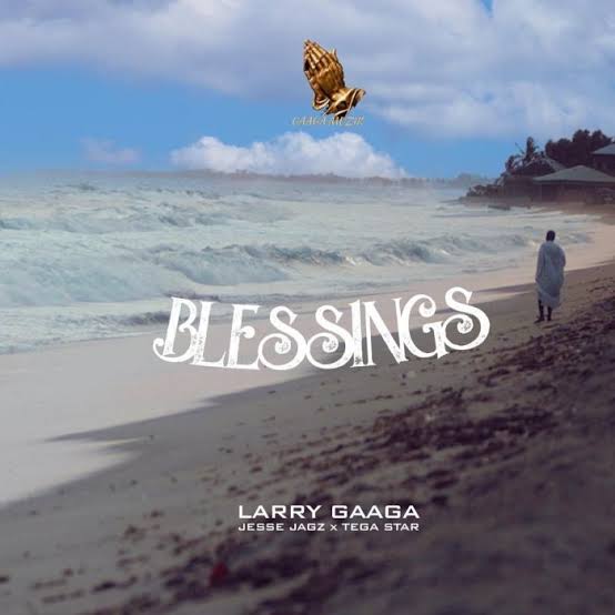 Larry Gaaga Ft. Jesse Jagz & Tega Star – Blessings