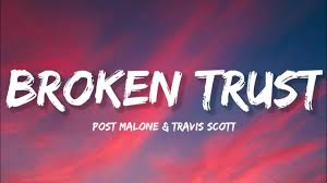 Post Malone & Travis Scott – Broken Trust