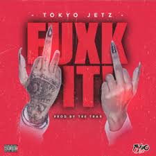 Tokyo Jetz – FUCK IT