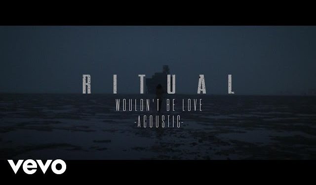 RITUAL – Wouldn’t Be Love