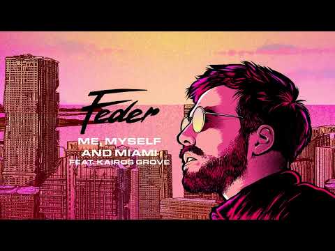 Feder – Me, Myself and Miami Ft. Kairos Grove