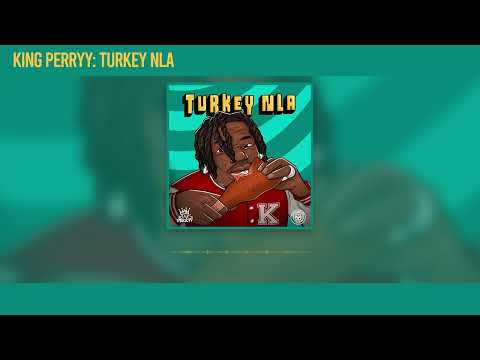 King Perryy - Turkey Nla