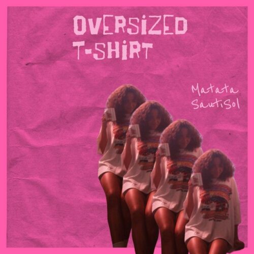 Matata – Oversized T-shirt Ft. Sauti Sol