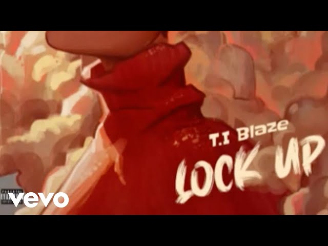 T.I Blaze - Lock Up