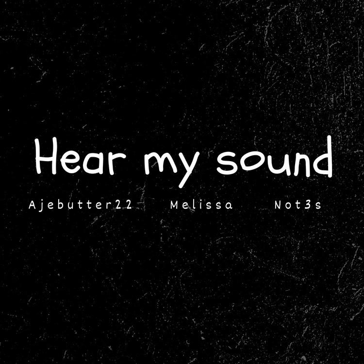 Ajebutter22 – Hear My Sound ft. Mellissa & Not3s