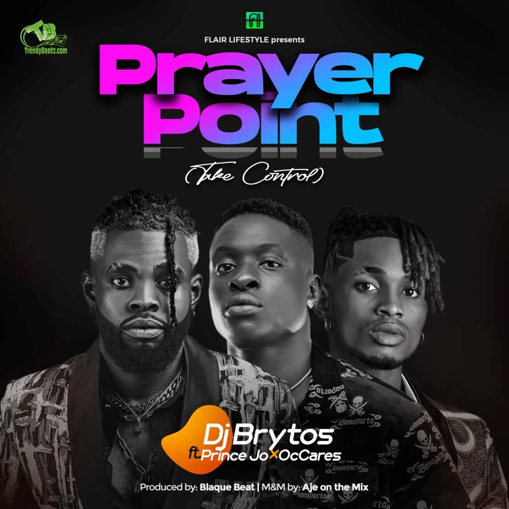 DJ Brytos – Prayer Point (Take Control) Ft. Prince Jo & OcCares