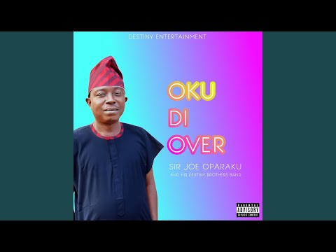 SIR Joe Oparaku (feat. Destiny Brothers Band) – Oku Di Over