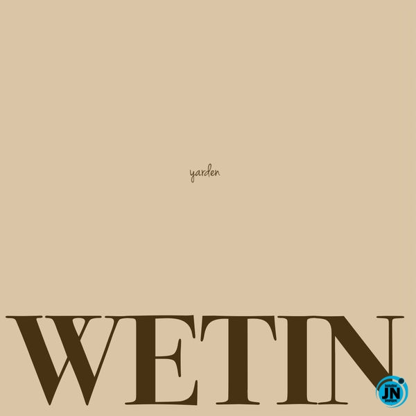 YARDEN – Wetin
