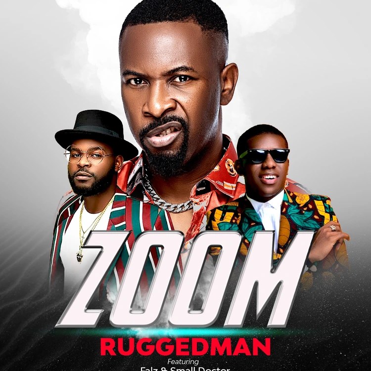 Ruggedman – Zoom Ft. Falz & Small Doctor