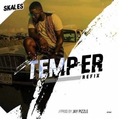 Skales – Temper ft. Burna Boy (Refix By Jay Pizzle)