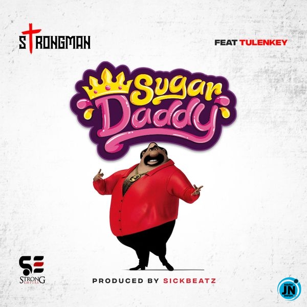 Strongman Burner – Sugar Daddy Ft Tulenkey