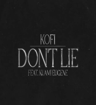 Kofi – Don’t Lie ft. Kuami Eugene