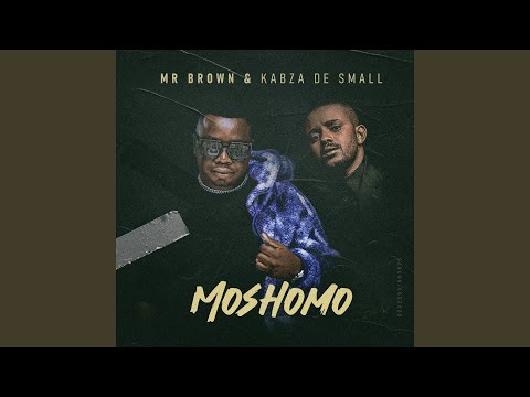 Mr Brown & Kabza De Small -  Moshomo