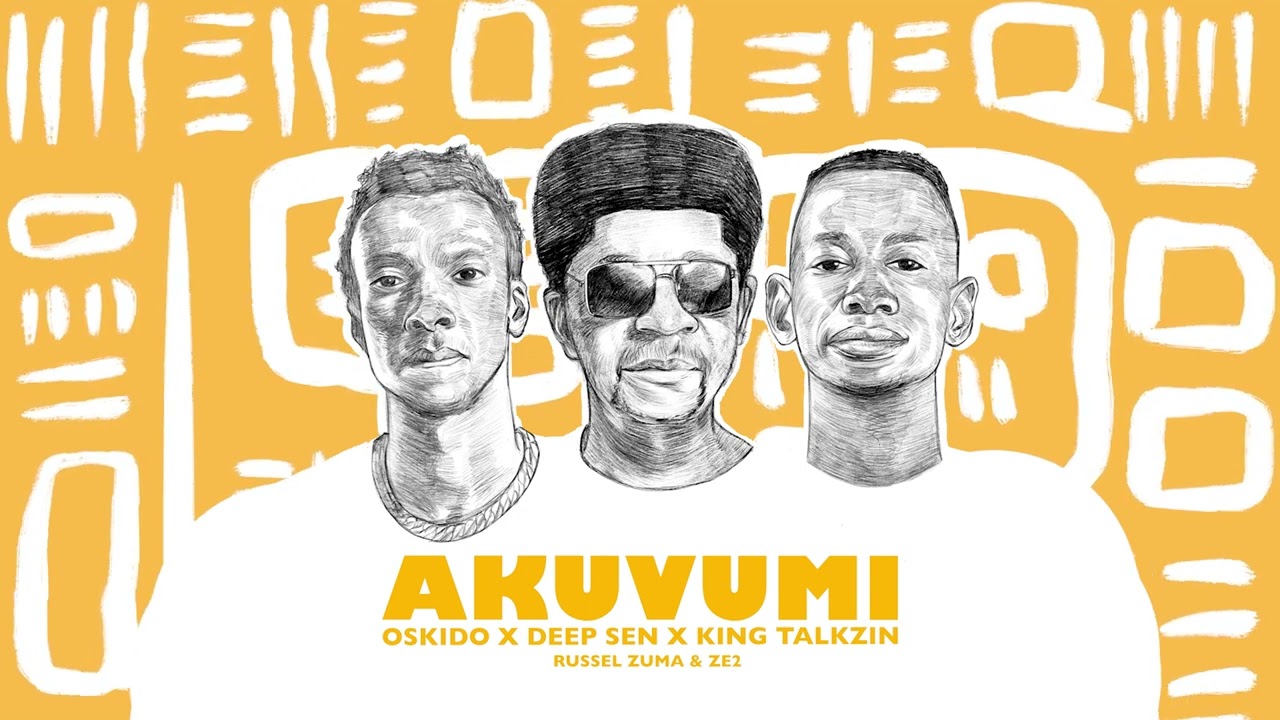 Oskido x Deep Sen x KingTalkzin - Akuvumi (feat. Russell Zuma, Ze2)