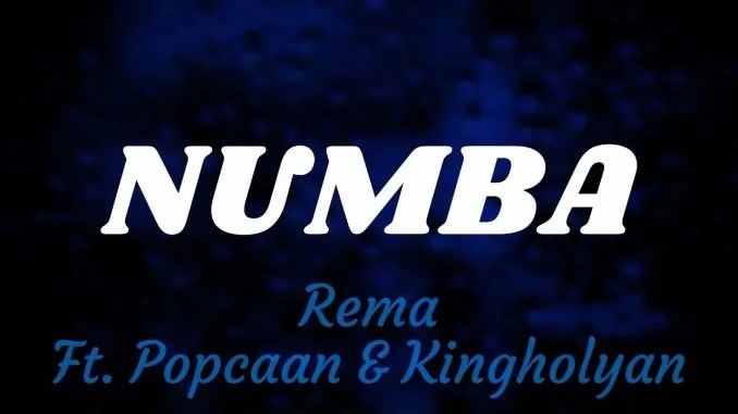Rema – Numba Ft. Popcaan & Kingholyan