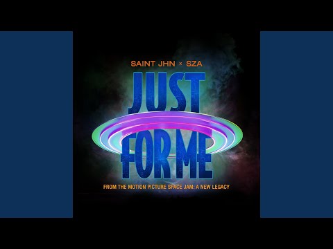 SAINt JHN (feat. SZA) - Just For Me (Space Jam: A New Legacy)