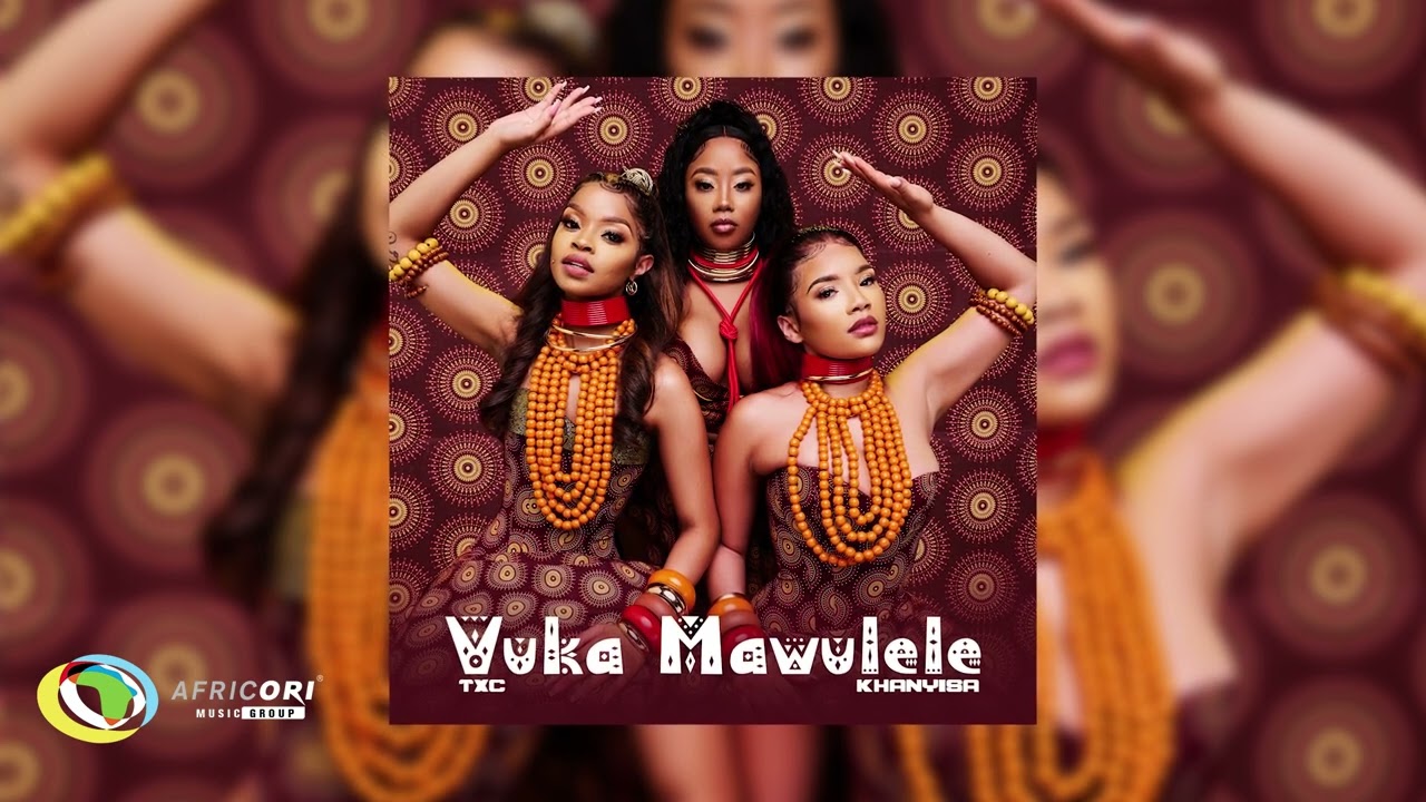 TxC - Vuka Mawulele [Feat. Khanyisa]
