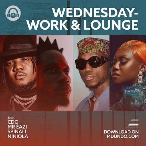 Work & Lounge Mix CQQ - Mr Eazi, Spinall and Niniola