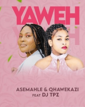 Asemahle & Qhawekazi ft DJ TPZ – Yaweh