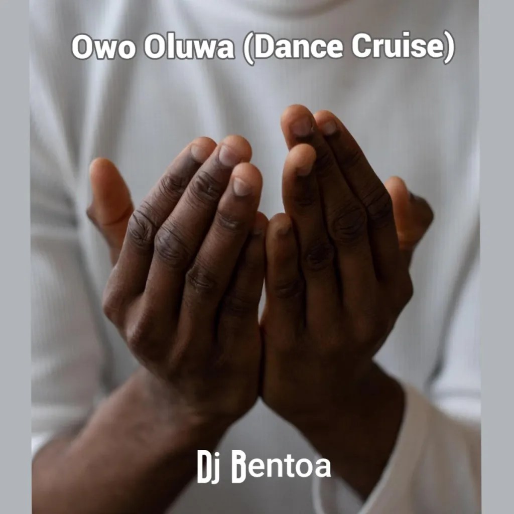 DJ Bentoa – Owo Oluwa (Dance Cruise)