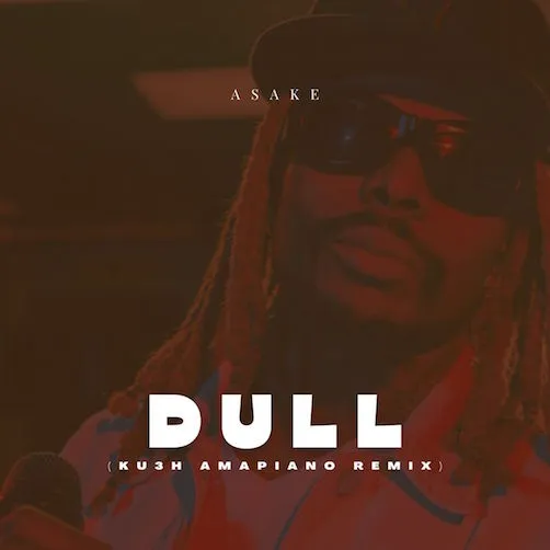 DJ Kush – Dull Amapiano Remix