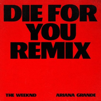 The weeknd x Ariana Grande – Die for you