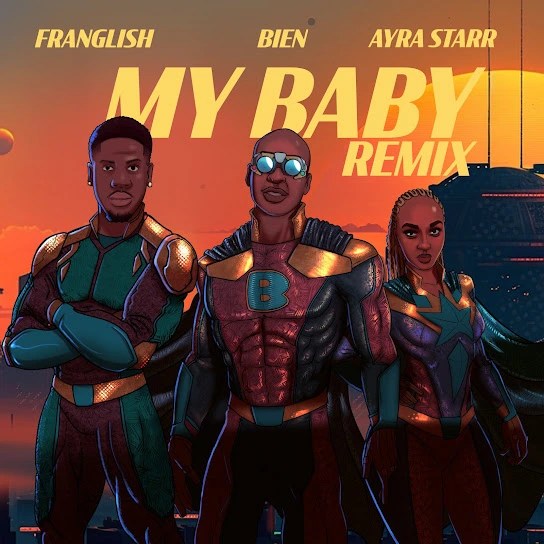 Bien – My Baby (Remix) Ft. Franglish & Ayra Starr