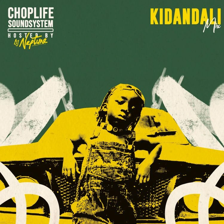 ChopLife SoundSystem – ChopLife Best of Kidandali (DJ Mix) ft. DJ Neptune