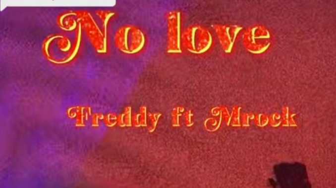 Freddy Ft. Mrock – No Love